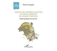 L'essor Des Premières Sociétés De Métallurgistes En Afrique Centrale - Anthropologie Du Terrain