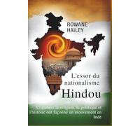 L'essor Du Nationalisme Hindou: Comment La Religion, La Politique Et L'histoire Ont Façonné Un Mouvement En Inde