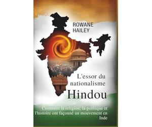 L'essor Du Nationalisme Hindou: Comment La Religion, La Politique Et L'histoire Ont Façonné Un Mouvement En Inde