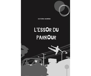 L'Essor du Parkour: De l'Art de Se Mouvoir à la Révolution Urbaine