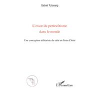 L'essor du pentecôtisme dans le monde – Une conception utilitariste du salut en Jésus-Christ
