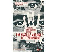 L'essor du renseignement moderne. Une histoire mondiale de l'espionnage