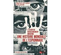 L'essor Du Renseignement Moderne - Une Histoire Mondiale De L'espionnage