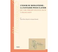 L'essor Du Romantisme La Fantaisie Pour Clavier De Carl Philipp Emanuel Bach À Franz Liszt