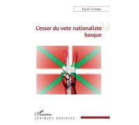 L'essor du vote nationaliste basque - Eguzki Urteaga - L'harmattan - broché - Essai