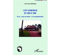 L'Est-Cameroun de 1905 à 1960 De la "mise en valeur" à la marginalisation - Michel Hau - L'harmattan - broché - Essai
