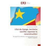 L'Est du Congo, territoire sacrifié: repenser la reconstruction