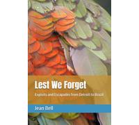 Lest We Forget the Past: Exploits and Escapades from Detroit to Brazil
