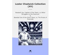 Lester Chadwick Collection (XV): Baseball Captain Team Bitter Struggles Diamond Silver Stars Rivals Riverside