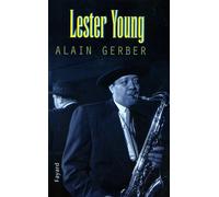 Lester Young - Alain Gerber - Fayard - broché - Essai