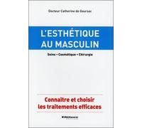 L'esthétique au masculin - Soins - Cosmétique - Chirurgie