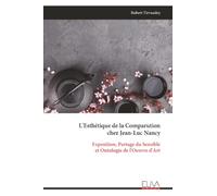 L'Esthétique de la Comparution chez Jean-Luc Nancy: Exposition, Partage du Sensible et Ontologie de l'Oeuvre d'Art