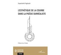 L'esthétique de la courbe dans la poésie surréaliste - Seyedvahid Yaghoubi - L'harmattan - broché - Essai