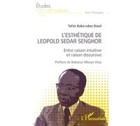 L'esthétique de Léopold Sédar Senghor: Entre raison intuitive et raison discursive