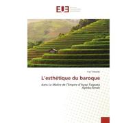 L'esthétique du baroque Dans Le Maitre de l'Empire d'Ayayi Togoata Apedo-Amah - Yao Tchendo - Universitaires Europeennes - broché - Livre