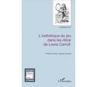 L'esthétique du jeu dans les Alice de Lewis Carroll - Virginie Iché - L'harmattan - broché - Essai
