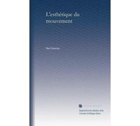 L'esthétique du mouvement (French Edition)