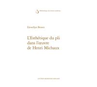 L'Esthétique du pli dans l'oeuvre de Henri Michaux - Llewellyn Brown - Classiques Garnier - broché - Essai