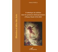 L'esthétique du sublime dans les peintures shakespeariennes d'Henry Füssli (1741-1825) - Nathalie Padilla - L'harmattan - broché - Etude