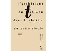 L'esthétique du tableau dans le théâtre du XVIIIe siècle - Pierre Frantz - Puf - broché - Livre