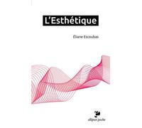 L'Esthétique - Eliane Escoubas - Ellipses - Poche - Essai
