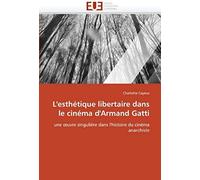 L''esthétique Libertaire Dans Le Cinéma D''armand Gatti