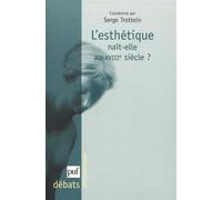 L'esthétique naît-elle au XVIIIe siècle ? - Serge Trottein - Puf - broché - Essai