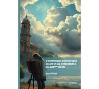 L'esthétique romantique en art et en littératures au XIXème siècle