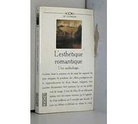 L'Esthetique Romantique. Une Anthologie