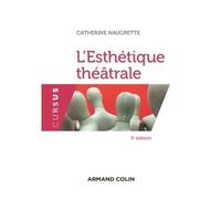 L'esthétique théâtrale 3ème édition - Catherine Naugrette - Armand Colin - broché - Etude