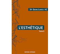 L'esthétique - Tome 2, La Spécificité De La Sphère Esthétique