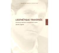 L'Esthétique traversée: Psychanalyse, sémiotique et phénoménologie à l'oeuvre