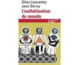 L'esthétisation du monde Jean Serroy (Auteur), Gilles Lipovetsky (Auteur)