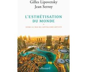 L'esthétisation du monde Jean Serroy (Auteur), Gilles Lipovetsky (Auteur)