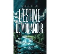 L'estime de mon amour - Fatima El Houari - Le Lys Bleu - broché - Roman