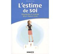 L'estime de soi: Apprendre à s'aimer pour mieux vivre