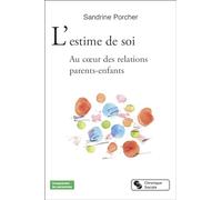 L'estime De Soi - Au Coeur Des Relations Parents-Enfants