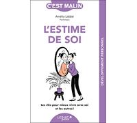L'estime de soi, c'est malin: Les clés pour mieux vivre avec soi et les autres !