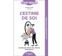 L'estime de soi, c'est malin Les clés pour mieux vivre avec soi et les autres ! - Amélia Lobbé - Leduc S. - broché - Guide