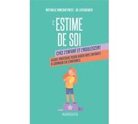 L'estime de soi chez l'enfant et l'adolescent Nathalie Vancraeynest (Auteur)