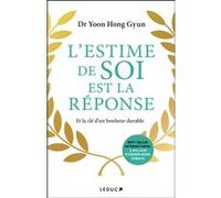 L'Estime de soi est la réponse Danielle Lafarge (Traduction), Yoon Hong Gyun (Auteur)