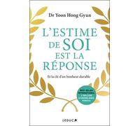 L'estime De Soi Est La Réponse - Et La Clé D'un Bonheur Durable