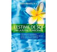 L'estime de soi par la pleine conscience - 50 exercices quotidiens