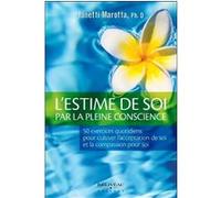 L'estime de soi par la pleine conscience - 50 exercices quotidiens