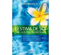 L'estime de soi par la pleine conscience - 50 exercices quotidiens