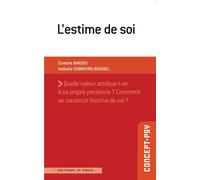 L'estime de soi Quelle valeur attribue-t-on à sa propre personne ? Comment se construit l'estime de soi ? - Emeline Bardou - In Press Eds - broché - Essai