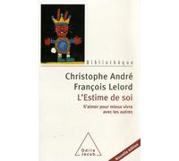 L'estime de soi: S'aimer pour mieux vivre avec les autres