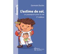 L'estime de soi Un passeport pour la vie, 3ème édition - Germain Duclos - Hopital Sainte-Justine - broché - Essai