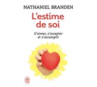 L'estime de soi Une force positive - Nathaniel Branden - J'ai Lu - Poche - Essai