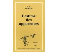 L'estime Des Apparences - 21 Manuscrits De Leibnitz Sur Les Probabilités, La Théorie Des Jeux, L'espérance De Vie